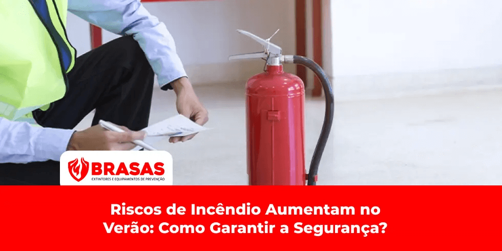 Riscos de Incêndio Aumentam no Verão: Como Garantir a Segurança?